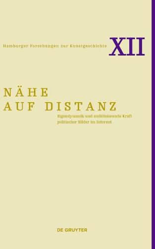 Cover image for Nahe auf Distanz: Eigendynamik und mobilisierende Kraft politischer Bilder im Internet