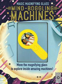 Cover image for Magic Magnifying Glass: Mind-Boggling Machines