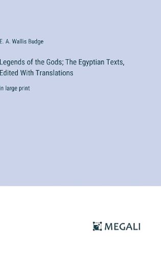 Legends of the Gods; The Egyptian Texts, Edited With Translations