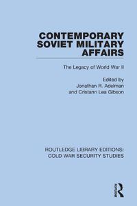 Cover image for Contemporary Soviet Military Affairs: The Legacy of World War II