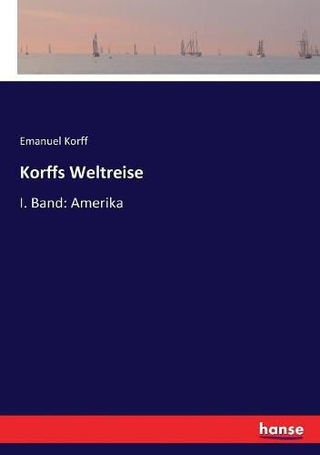 Cover image for Korffs Weltreise: I. Band: Amerika