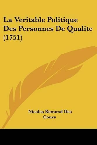 Cover image for La Veritable Politique Des Personnes de Qualite (1751)