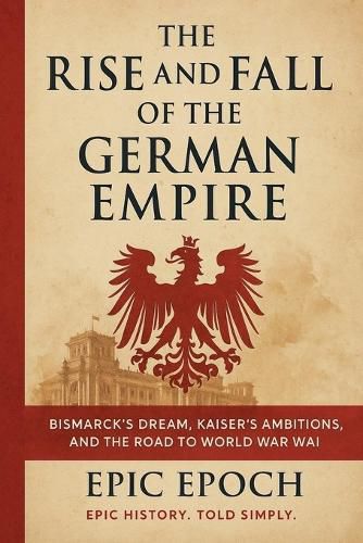 Cover image for The Rise and Fall of the German Empire