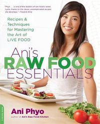 Cover image for Ani's Raw Food Essentials: Recipes and Techniques for Mastering the Art of Live Food
