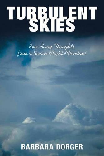 Cover image for Turbulent Skies: Run-Away Thoughts from a Senior Flight Attendant