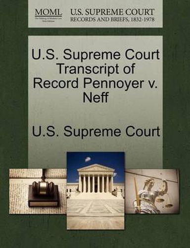 Cover image for U.S. Supreme Court Transcript of Record Pennoyer V. Neff