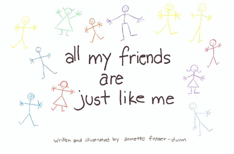 Cover image for All My Friends Are Just Like Me