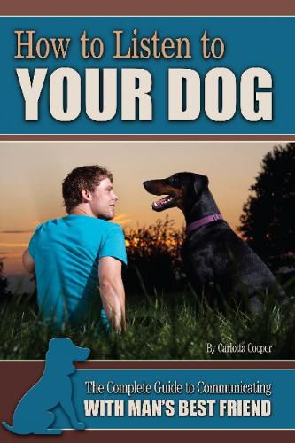 Cover image for How to Listen to Your Dog: The Complete Guide to Communicating with Man's Best Friend