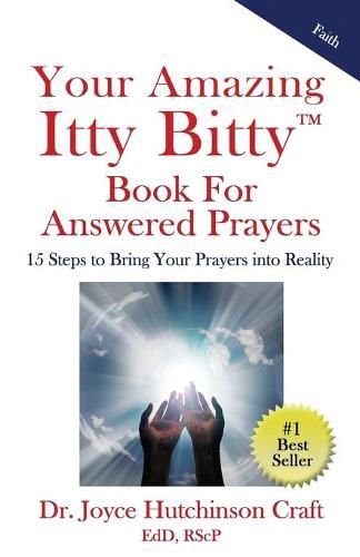 Cover image for Your Amazing Itty Bitty(TM) Book For Answered Prayers: 15 Steps to Bring Your Prayers into Reality
