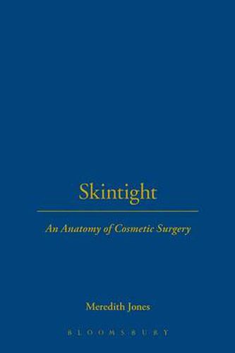 Cover image for Skintight: An Anatomy of Cosmetic Surgery