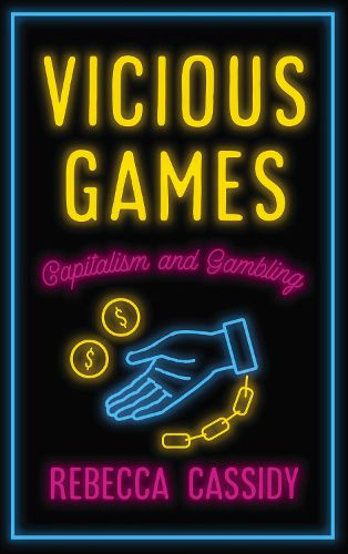 Cover image for Vicious Games: Capitalism and Gambling