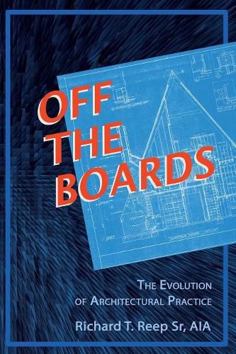 Cover image for Off the Boards: The Evolution of Architectural Practice