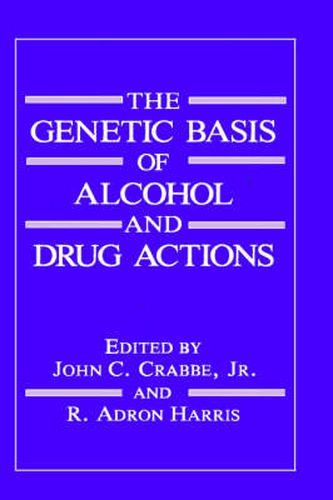 The Genetic Basis of Alcohol and Drug Actions