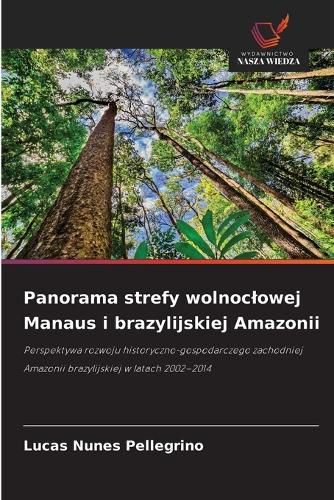 Cover image for Panorama strefy wolnoclowej Manaus i brazylijskiej Amazonii