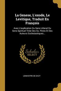 Cover image for La Genese, L'exode, Le Levitique, Traduit En Francois