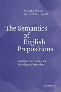 Cover image for The Semantics of English Prepositions: Spatial Scenes, Embodied Meaning, and Cognition