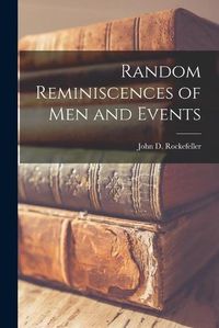 Cover image for Random Reminiscences of Men and Events [microform]