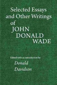 Cover image for Selected Essays and Other Writings of John Donald Wade