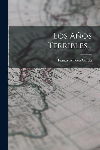 Cover image for Los Anos Terribles...
