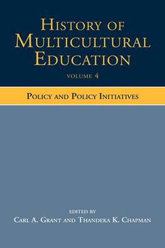 History of Multicultural Education Volume 4: Policy and Policy Initiatives