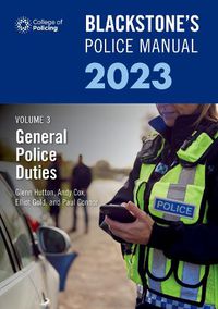 Cover image for Blackstone's Police Manual Volume 3: General Police Duties 2023