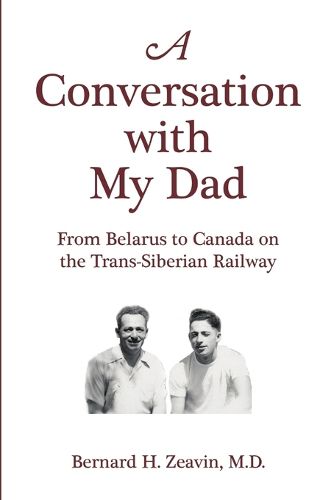 Cover image for A Conversation with My Dad: From Belarus to Canada on the Trans-Siberian Railway