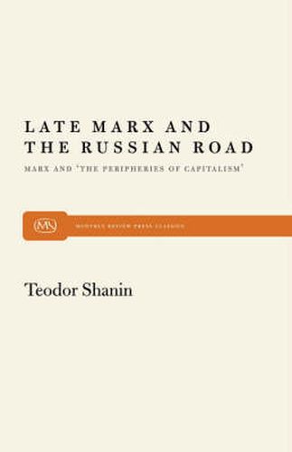 Cover image for Late Marx and the Russian Road: Marx and the Peripheries of Capitalism
