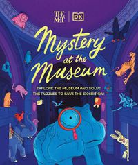 Cover image for The Met Mystery at the Museum: Solve Intriguing Puzzles on a Night-Time Lockdown at the Museum, with a Cast of Cute Animal Characters