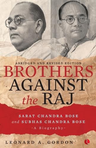 Cover image for Brothers Against the Raj: A Biography of Indian Nationalists Sarat and Subhas Chandra Bose