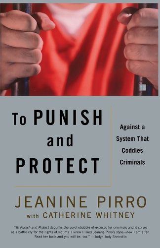 Cover image for To Punish and Protect: Against a System That Coddles Criminals