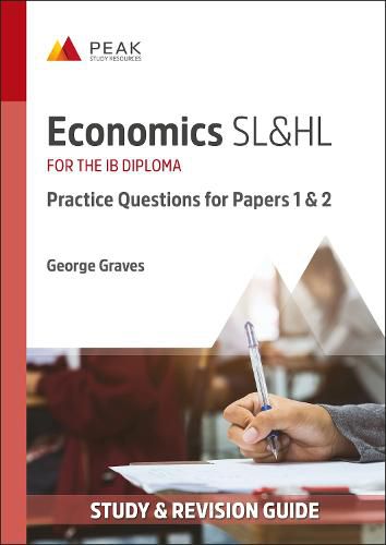 Cover image for Economics SL&HL: Practice Questions for Papers 1 and 2: Study & Revision Guide for the IB Diploma