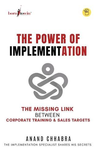 Cover image for The Power of Implementationthe Missing Link Between Corporate Training & Sales Target