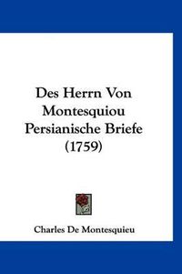 Cover image for Des Herrn Von Montesquiou Persianische Briefe (1759)