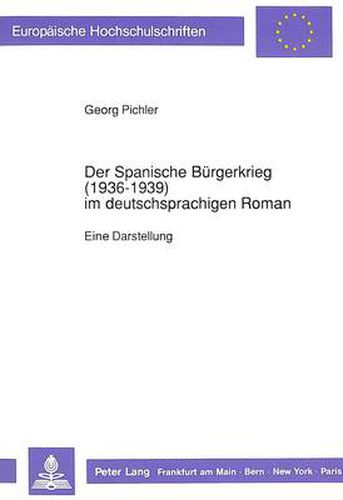 Cover image for Der Spanische Buergerkrieg (1936-1939) Im Deutschsprachigen Roman: Eine Darstellung