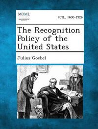 Cover image for The Recognition Policy of the United States