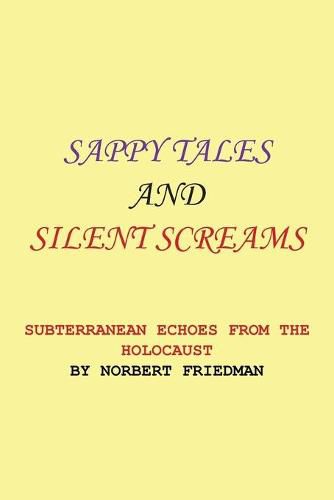 Cover image for Sappy Tales and Silent Screams: Subterranean Echoes from the Holocaust