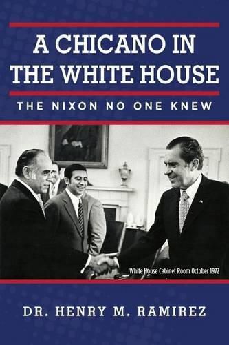 Cover image for A Chicano in the White House: The Nixon No One Knew