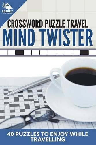 Cover image for Crossword Puzzle Travel: Mind Twister: 40 Puzzles To Enjoy While Travelling