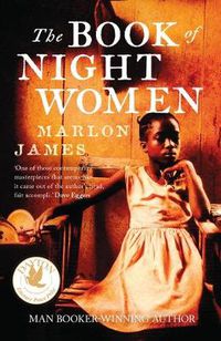 Cover image for The Book of Night Women: From the Man Booker prize-winning author of A Brief History of Seven Killings