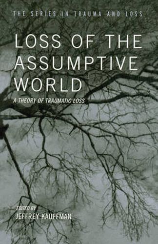 Loss of the Assumptive World: A Theory of Traumatic Loss