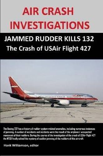 Cover image for Air Crash Investigations: JAMMED RUDDER KILLS 132, The Crash of USAir Flight 427