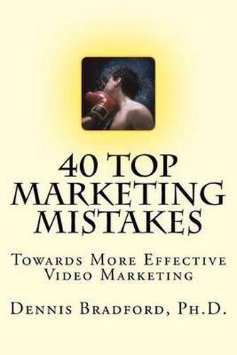 Cover image for 40 Top Marketing Mistakes: Towards More Effective Video Marketing