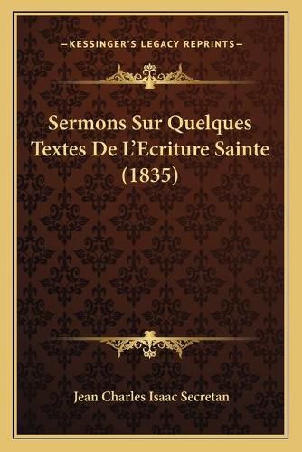 Cover image for Sermons Sur Quelques Textes de L'Ecriture Sainte (1835)