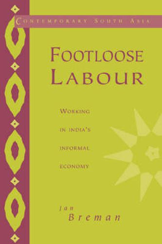 Cover image for Footloose Labour: Working in India's Informal Economy