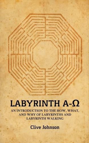 Cover image for Labyrinth A-&#937;: An introduction to the how, what, and why of labyrinths and labyrinth walking