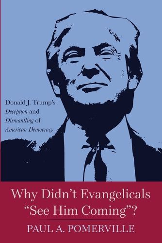 Cover image for Why Didn't Evangelicals "See Him Coming"?