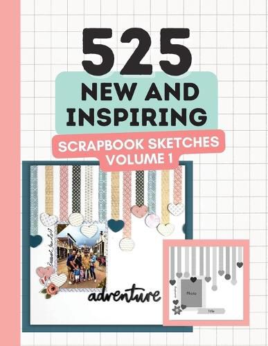 Cover image for 525 New and Inspiring Scrapbook Sketches - Volume 1