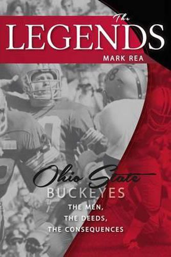 Cover image for The Legends: Ohio State Buckeyes: The Men, the Deeds, the Consequences