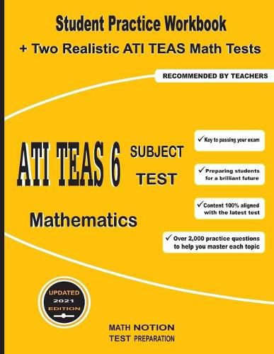ATI TEAS 6 Subject Test Mathematics: Student Practice Workbook + Two Realistic ATI TEAS Math Tests