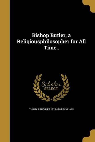 Cover image for Bishop Butler, a Religiousphilosopher for All Time..
